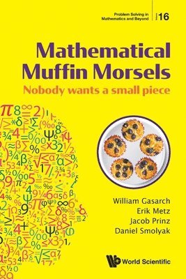 Mathematical Muffin Morsels: Nobody Wants A Small Piece 1