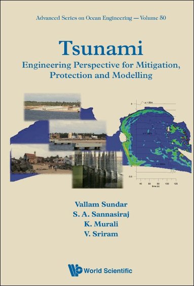 V Sundar, S A Sannasiraj, K Murali, V Sriram - TSUNAMI: ENGINEERING PERSPECTIVE FOR MITIGATION, PROTECTION AND MODELING, Inbunden