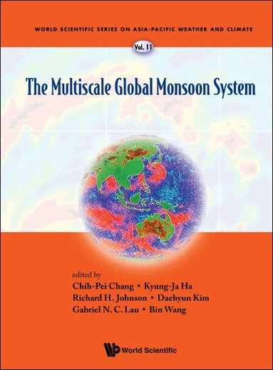 CHANG CHIH-PEI, Chih-Pei Chang, Kyung-Ja Ha, Richard H Johnson, Daehyun Kim, Gabriel N C Lau, Bin Wang - MULTISCALE GLOBAL MONSOON SYSTEM, THE, Inbunden