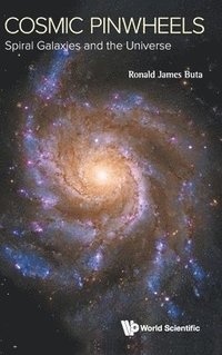 bokomslag Cosmic Pinwheels: Spiral Galaxies And The Universe