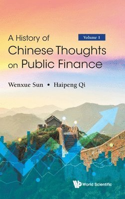 Wenxue Sun, Haipeng Qi - HISTORY OF CHINESE THOUGHTS ON PUBLIC FINANCE, A (IN 2 VOLUMES), Inbunden