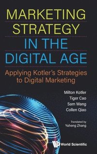 bokomslag Marketing Strategy In The Digital Age: Applying Kotler's Strategies To Digital Marketing