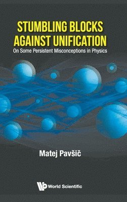 bokomslag Stumbling Blocks Against Unification: On Some Persistent Misconceptions In Physics