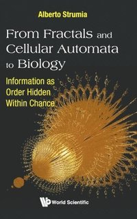 bokomslag From Fractals And Cellular Automata To Biology: Information As Order Hidden Within Chance