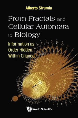 bokomslag From Fractals And Cellular Automata To Biology: Information As Order Hidden Within Chance