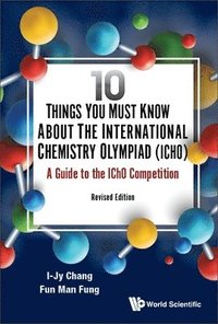 bokomslag 10 Things You Must Know About The International Chemistry Olympiad (Icho): A Guide To The Icho Competition (Revised Edition)