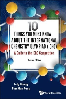10 Things You Must Know About The International Chemistry Olympiad (Icho): A Guide To The Icho Competition (Revised Edition) 1