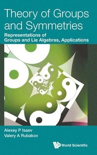 bokomslag Theory Of Groups And Symmetries: Representations Of Groups And Lie Algebras, Applications