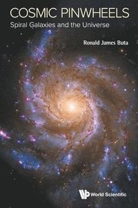 bokomslag Cosmic Pinwheels: Spiral Galaxies And The Universe
