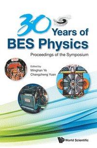 bokomslag 30 Years Of Bes Physics - Proceedings Of The Symposium On 30 Years Of Bes Physics