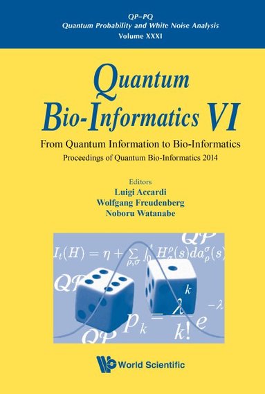 Accardi Luigi, Luigi Accardi, Wolfgang Freudenberg, Noboru Watanabe - QUANTUM BIO-INFORMATICS VI: FROM QUANTUM INFORMATION TO BIO-INFORMATICS - PROCEEDINGS OF QUANTUM BIO-INFORMATICS 2014, Inbunden