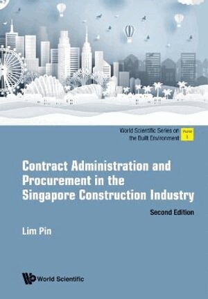 Pin Lim - CONTRACT ADMINISTRATION AND PROCUREMENT IN THE SINGAPORE CONSTRUCTION INDUSTRY (SECOND EDITION), Inbunden