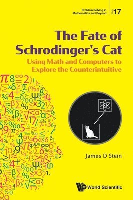 Fate Of Schrodinger's Cat, The: Using Math And Computers To Explore The Counterintuitive 1