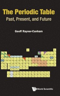 bokomslag Periodic Table, The: Past, Present, And Future
