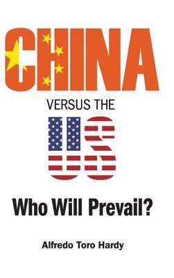 bokomslag China Versus The Us: Who Will Prevail?