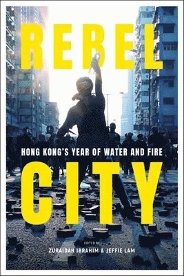 bokomslag Rebel City: Hong Kong's Year Of Water And Fire