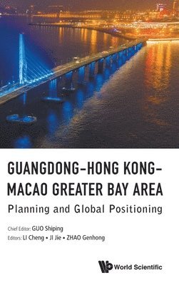 Guangdong-hong Kong-macao Greater Bay Area: Planning And Global Positioning 1