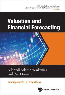 Ben Sopranzetti, Braun C Kiess, Braun C. Kiess, SOPRANZETTI BEN, Sopranzetti Ben - Valuation And Financial Forecasting: A Handbook For Academics And Practitioners, Inbunden
