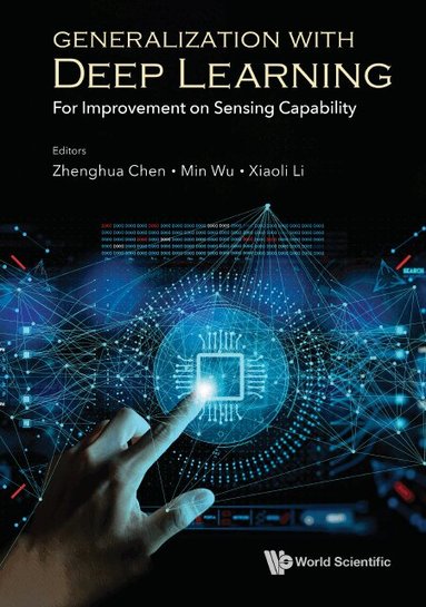 Chen Zhenghua, Zhenghua Chen, Min Wu, Xiaoli Li - GENERALIZATION WITH DEEP LEARNING: FOR IMPROVEMENT ON SENSING CAPABILITY, Inbunden