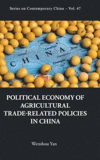 bokomslag Political Economy Of Agricultural Trade-related Policies In China