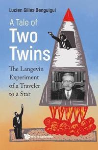 bokomslag Tale Of Two Twins, A: The Langevin Experiment Of A Traveler To A Star