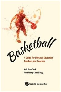 bokomslag Basketball: A Guide For Physical Education Teachers And Coaches