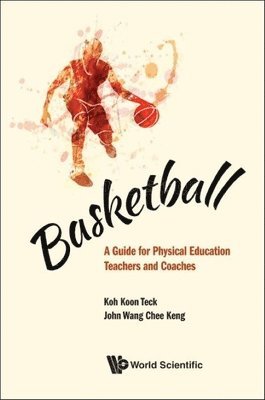 Basketball: A Guide For Physical Education Teachers And Coaches 1