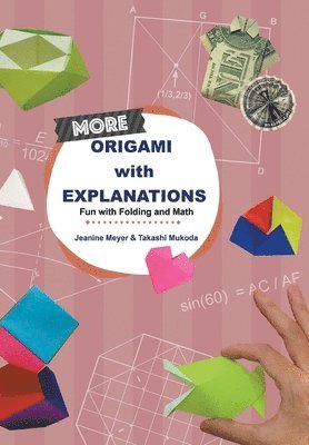 More Origami With Explanations: Fun With Folding And Math 1