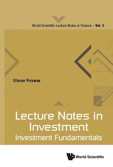 Eliezer Prisman - LECTURE NOTES IN INVESTMENT: INVESTMENT FUNDAMENTALS, Inbunden