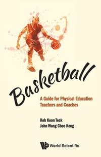 bokomslag Basketball: A Guide For Physical Education Teachers And Coaches