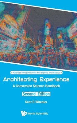 Scot R Wheeler, Usa) Wheeler, Scot R (Medill-northwestern Univ, Scot R. Wheeler, WHEELER SCOT R, Wheeler Scot R - Architecting Experience: A Conversion Science Handbook, Inbunden
