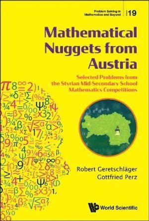 Robert Geretschlager, Gottfried Perz, Austria) Geretschlager, Robert (University Of Graz, Austria) Perz, Gottfried (Bg/brg Pestalozzistrabe, GERETSCHLAGER ROBERT, Geretschlager Robert - Mathematical Nuggets From Austria: Selected Problems From The Styrian Mid-secondary School Mathematics Competitions, Inbunden
