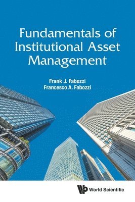 Fundamentals Of Institutional Asset Management 1