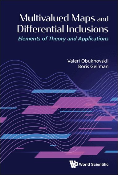 Valeri Obukhovskii, Boris Gel'man - MULTIVALUED MAPS AND DIFFERENTIAL INCLUSIONS: ELEMENTS OF THEORY AND APPLICATIONS, Inbunden