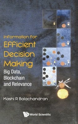 bokomslag Information For Efficient Decision Making: Big Data, Blockchain And Relevance