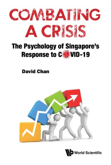 David Chan - COMBATING A CRISIS: THE PSYCHOLOGY OF SINGAPORE'S RESPONSE TO COVID-19, Inbunden