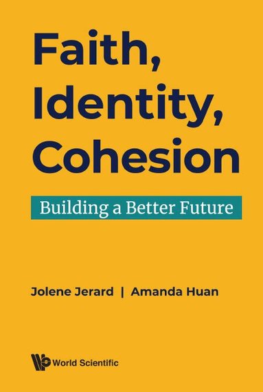 Jolene Gerard, Amanda Huan, Jolene Jerard, Amanda Huan - FAITH, IDENTITY, COHESION: BUILDING A BETTER FUTURE, Inbunden
