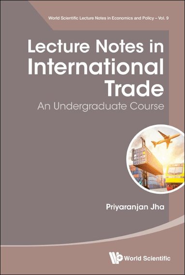 Priyaranjan Jha - LECTURE NOTES IN INTERNATIONAL TRADE: AN UNDERGRADUATE COURSE, Inbunden