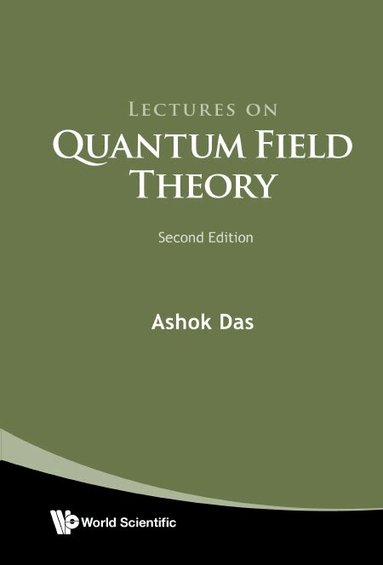 Ashok Das - LECTURES ON QUANTUM FIELD THEORY (SECOND EDITION), Inbunden