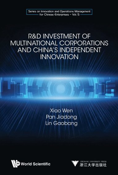 Wen Xiao, Jiadong Pan, Gaobang Lin - R&D INVESTMENT OF MULTINATIONAL CORPORATIONS AND CHINA'S INDEPENDENT INNOVATION, Inbunden