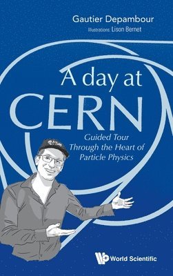 bokomslag Day At Cern, A: Guided Tour Through The Heart Of Particle Physics