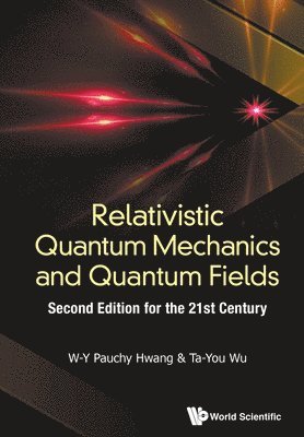 Relativistic Quantum Mechanics And Quantum Fields: Second Edition For The 21st Century 1