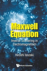 bokomslag Maxwell Equation: Inverse Scattering In Electromagnetism