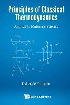 bokomslag Principles Of Classical Thermodynamics: Applied To Materials Science