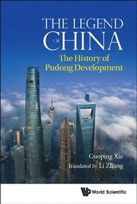 bokomslag Legend Of China, The: The History Of Pudong Development