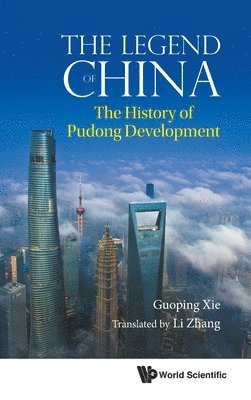 bokomslag Legend Of China, The: The History Of Pudong Development