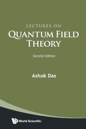 Ashok Das - LECTURES ON QUANTUM FIELD THEORY (SECOND EDITION), Häftad