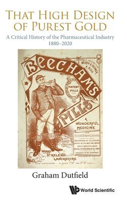 That High Design Of Purest Gold: A Critical History Of The Pharmaceutical Industry, 1880-2020 1