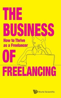 bokomslag Business Of Freelancing, The: How To Thrive As A Freelancer
