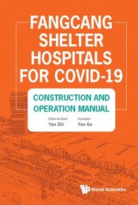 bokomslag Fangcang Shelter Hospitals For Covid-19: Construction And Operation Manual